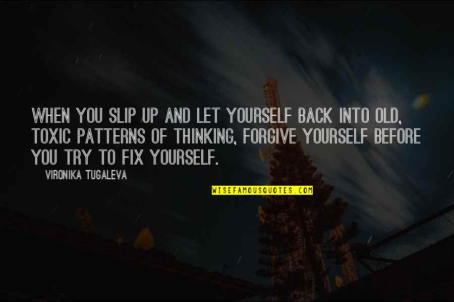 Vironika Tugaleva Quotes By Vironika Tugaleva: When you slip up and let yourself back
