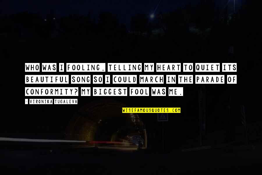 Vironika Tugaleva Quotes By Vironika Tugaleva: Who was I fooling, telling my heart to
