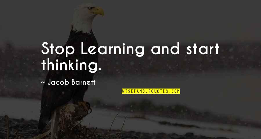 Virosis Wikipedia Quotes By Jacob Barnett: Stop Learning and start thinking.