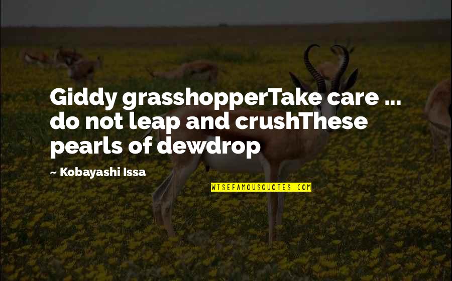 Virostat Quotes By Kobayashi Issa: Giddy grasshopperTake care ... do not leap and
