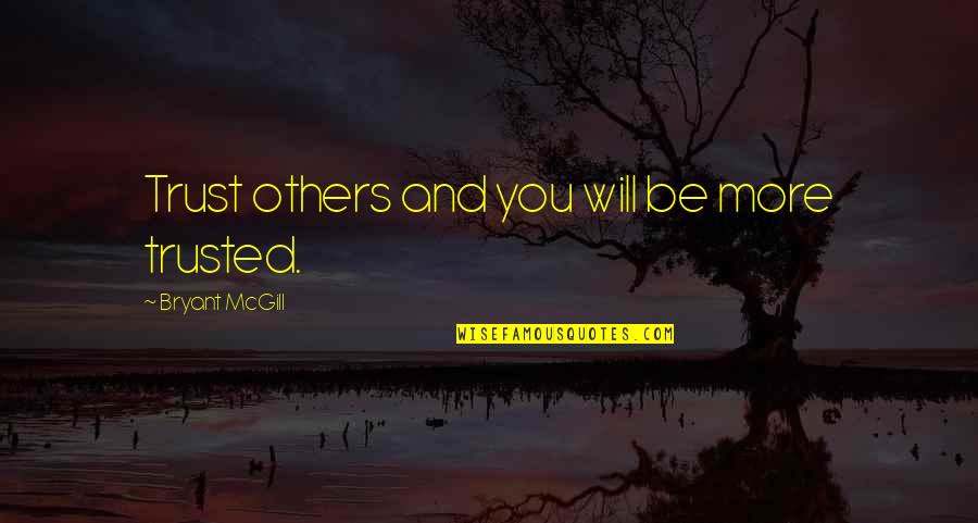 Virrey Libreria Quotes By Bryant McGill: Trust others and you will be more trusted.