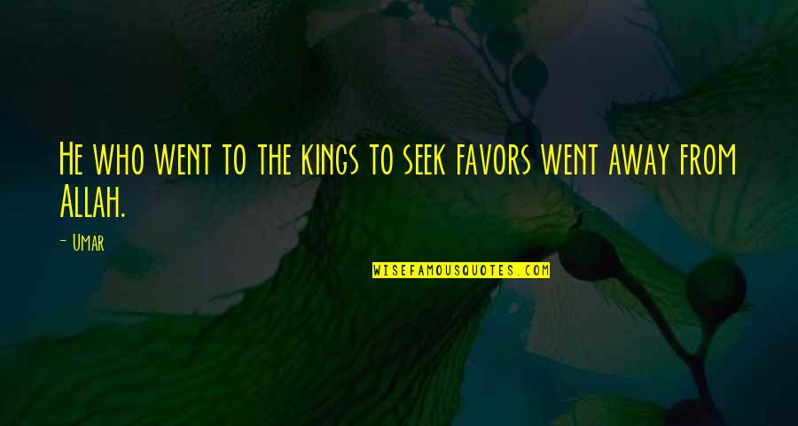 Virrey Significado Quotes By Umar: He who went to the kings to seek