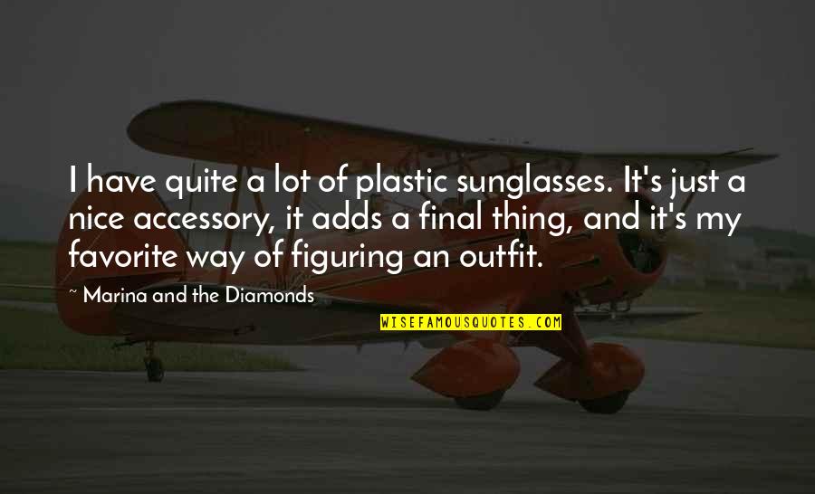 Virreyes 1 Quotes By Marina And The Diamonds: I have quite a lot of plastic sunglasses. Virreyes 1 Quotes By Marina And The Diamonds: I have quite a lot of plastic sunglasses.