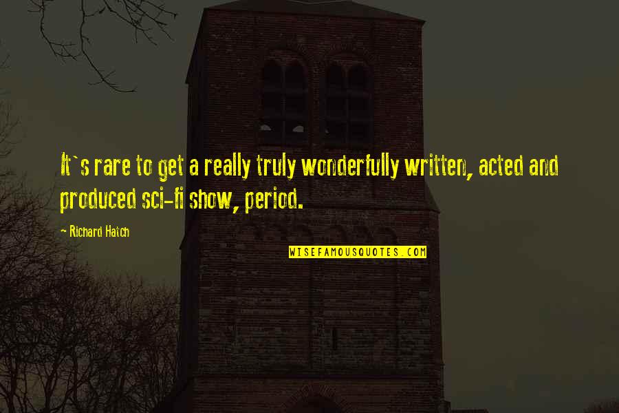 Virsily Quotes By Richard Hatch: It's rare to get a really truly wonderfully Virsily Quotes By Richard Hatch: It's rare to get a really truly wonderfully