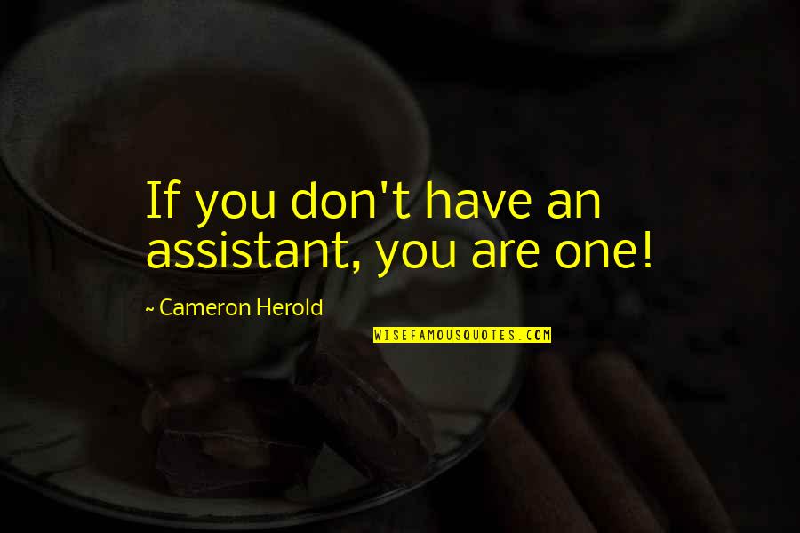 Virsky Schedule Quotes By Cameron Herold: If you don't have an assistant, you are Virsky Schedule Quotes By Cameron Herold: If you don't have an assistant, you are