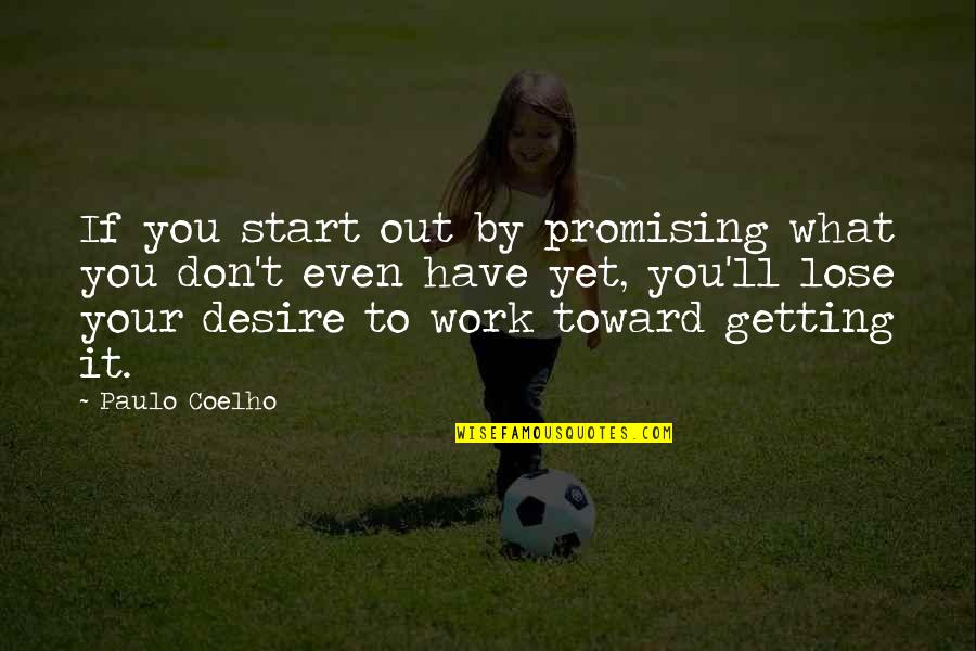 Virtua Fighter Win Quotes By Paulo Coelho: If you start out by promising what you