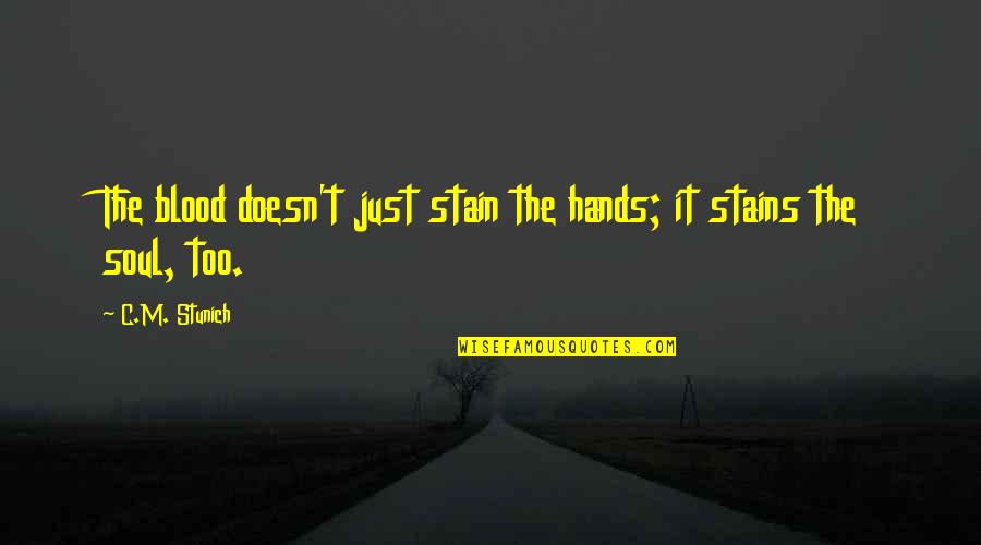 Virtual Friendship Quotes By C.M. Stunich: The blood doesn't just stain the hands; it