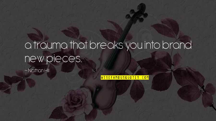 Virtualisasi Quotes By Nathan Hill: a trauma that breaks you into brand new Virtualisasi Quotes By Nathan Hill: a trauma that breaks you into brand new