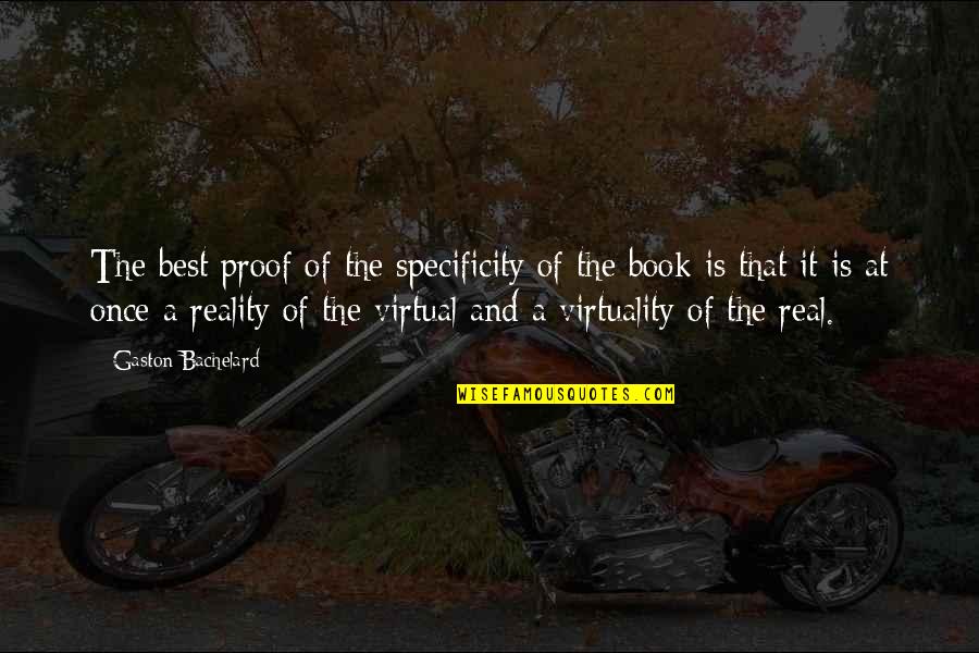 Virtuality Quotes By Gaston Bachelard: The best proof of the specificity of the