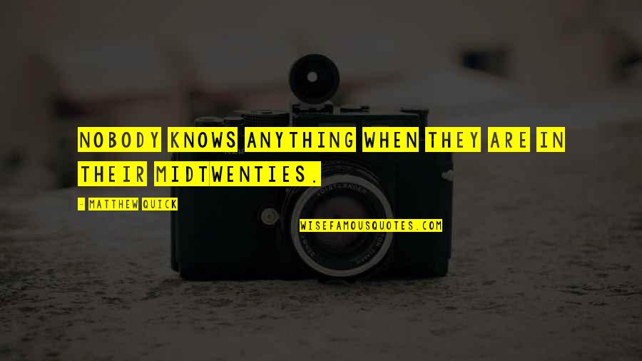Virtud Quotes By Matthew Quick: Nobody knows anything when they are in their
