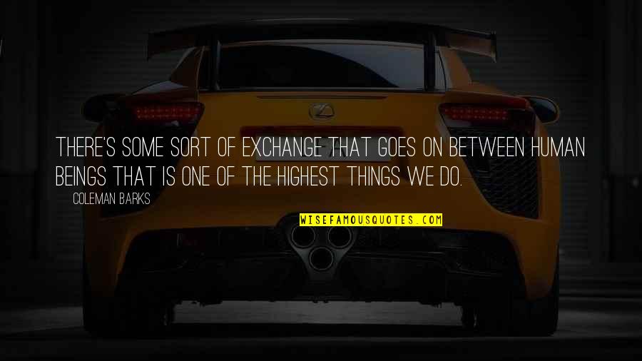 Virtudes Y Quotes By Coleman Barks: There's some sort of exchange that goes on