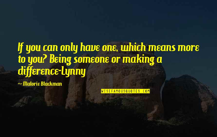 Virtudes Y Quotes By Malorie Blackman: If you can only have one, which means