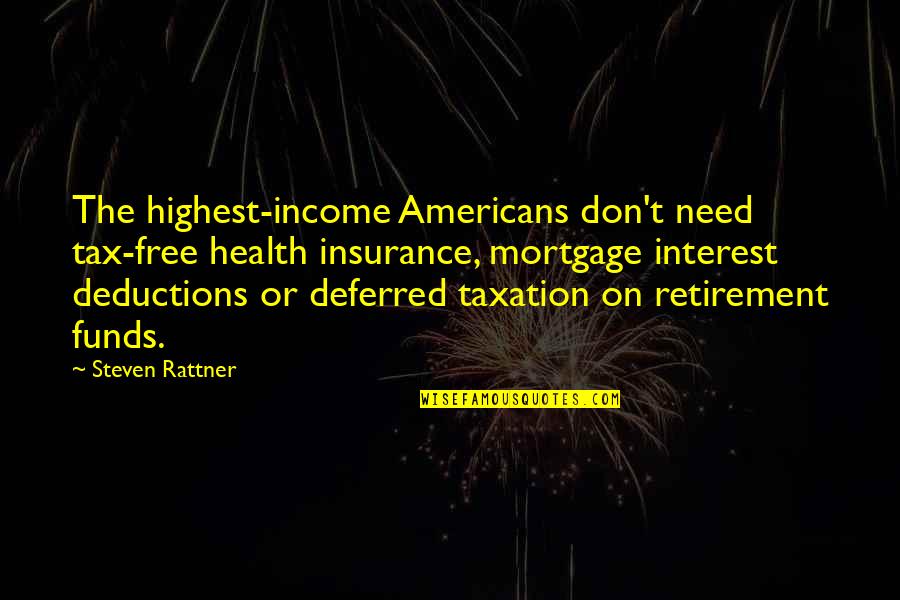 Virtue Of Selfishness Quotes By Steven Rattner: The highest-income Americans don't need tax-free health insurance,