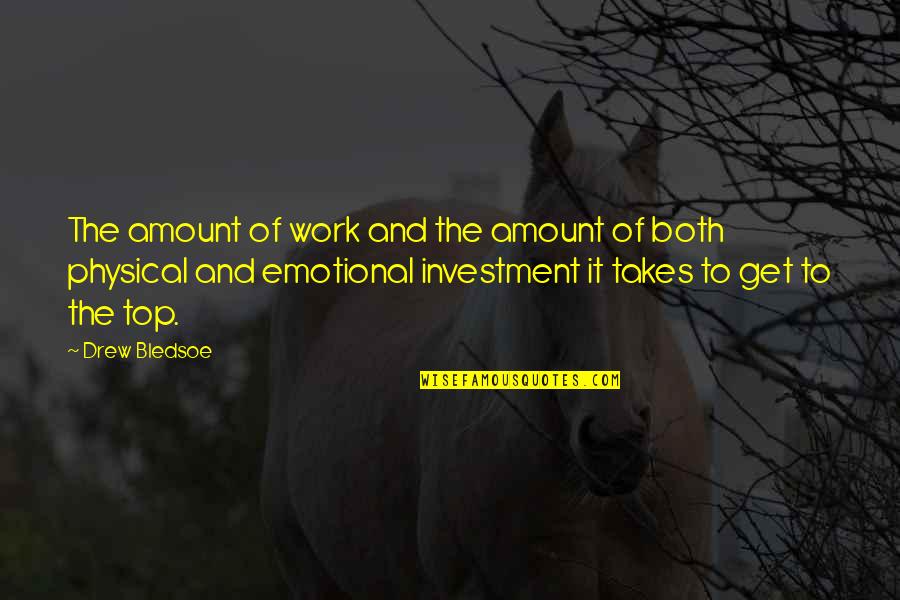 Virtuelle Hochschule Quotes By Drew Bledsoe: The amount of work and the amount of