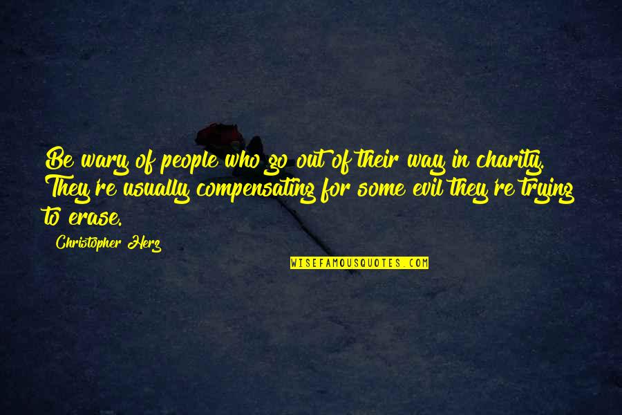 Virtueller Raum Quotes By Christopher Herz: Be wary of people who go out of Virtueller Raum Quotes By Christopher Herz: Be wary of people who go out of