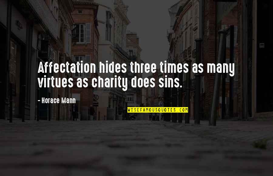 Virtues And Sins Quotes By Horace Mann: Affectation hides three times as many virtues as