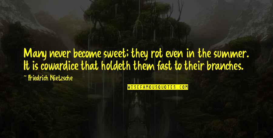 Virtues And Values Quotes By Friedrich Nietzsche: Many never become sweet; they rot even in