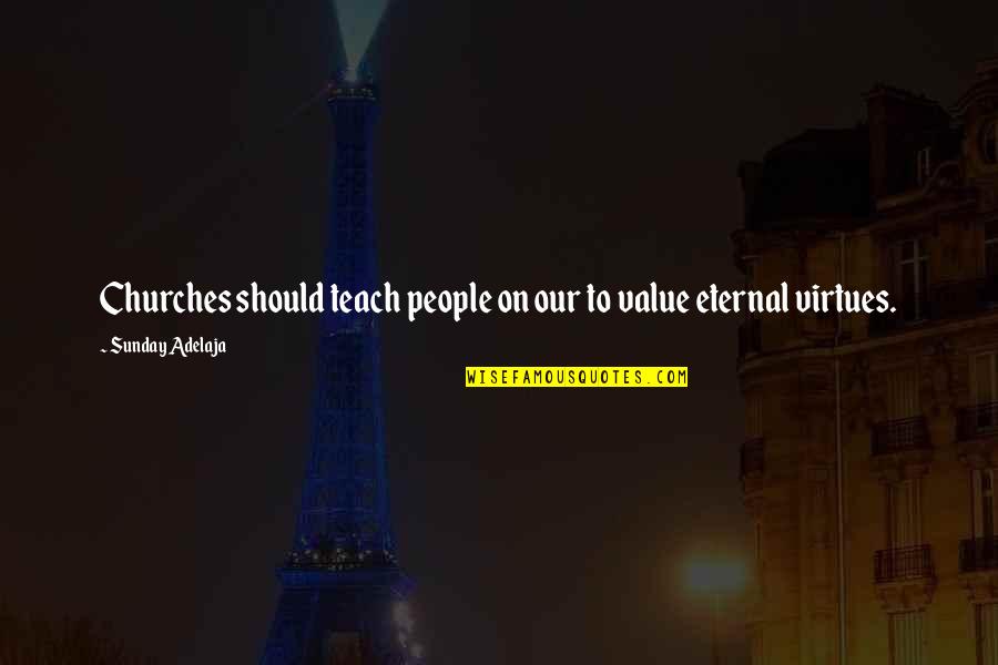 Virtues And Values Quotes By Sunday Adelaja: Churches should teach people on our to value