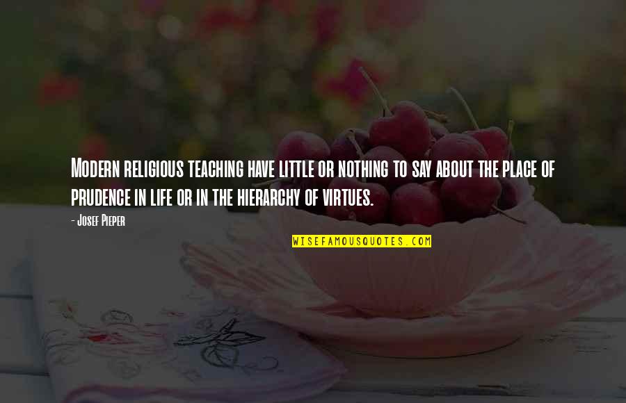Virtues In Life Quotes By Josef Pieper: Modern religious teaching have little or nothing to Virtues In Life Quotes By Josef Pieper: Modern religious teaching have little or nothing to