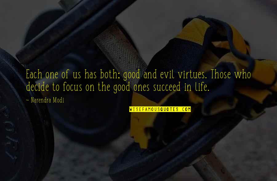 Virtues In Life Quotes By Narendra Modi: Each one of us has both; good and