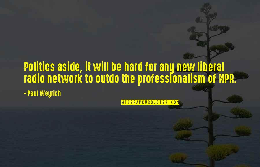 Virtuosa Obgyn Quotes By Paul Weyrich: Politics aside, it will be hard for any