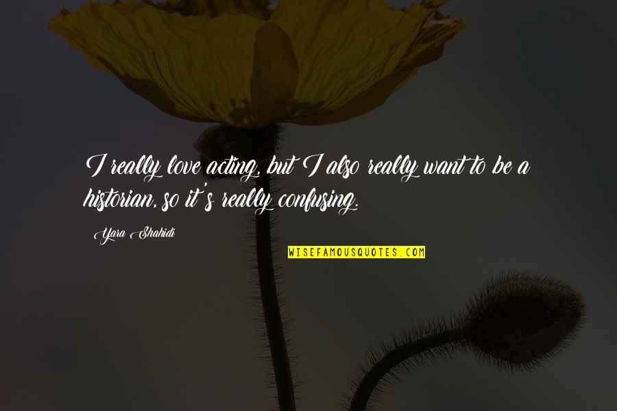 Virtuosic Guitar Quotes By Yara Shahidi: I really love acting, but I also really Virtuosic Guitar Quotes By Yara Shahidi: I really love acting, but I also really