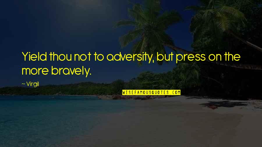 Virtuosity Imdb Quotes By Virgil: Yield thou not to adversity, but press on