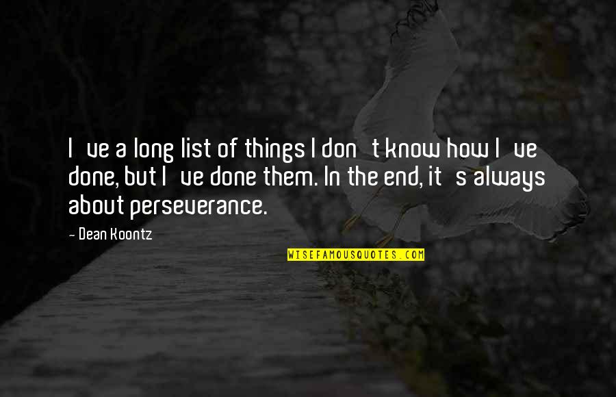 Virtuosos Crossword Quotes By Dean Koontz: I've a long list of things I don't
