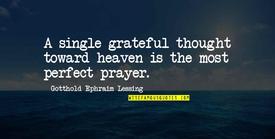 Virtuous Quotes And Quotes By Gotthold Ephraim Lessing: A single grateful thought toward heaven is the