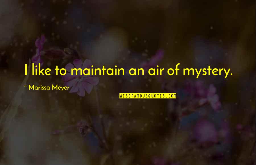Virtussin Ac Cough Syrup Quotes By Marissa Meyer: I like to maintain an air of mystery. Virtussin Ac Cough Syrup Quotes By Marissa Meyer: I like to maintain an air of mystery.