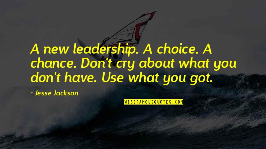 Virtutis Fortuna Quotes By Jesse Jackson: A new leadership. A choice. A chance. Don't