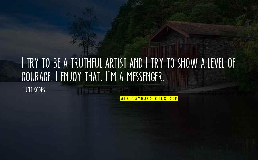 Virtutis Praemium Quotes By Jeff Koons: I try to be a truthful artist and