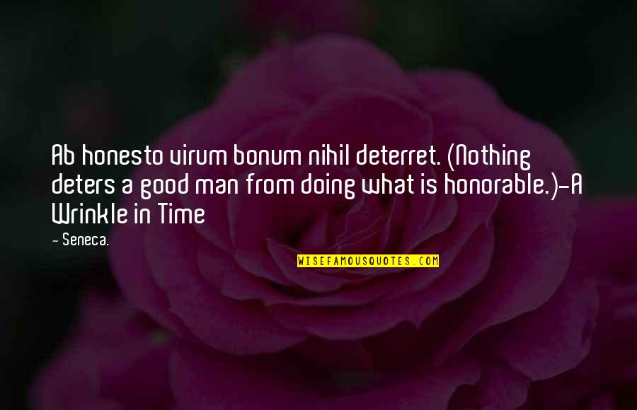 Virum Quotes By Seneca.: Ab honesto virum bonum nihil deterret. (Nothing deters