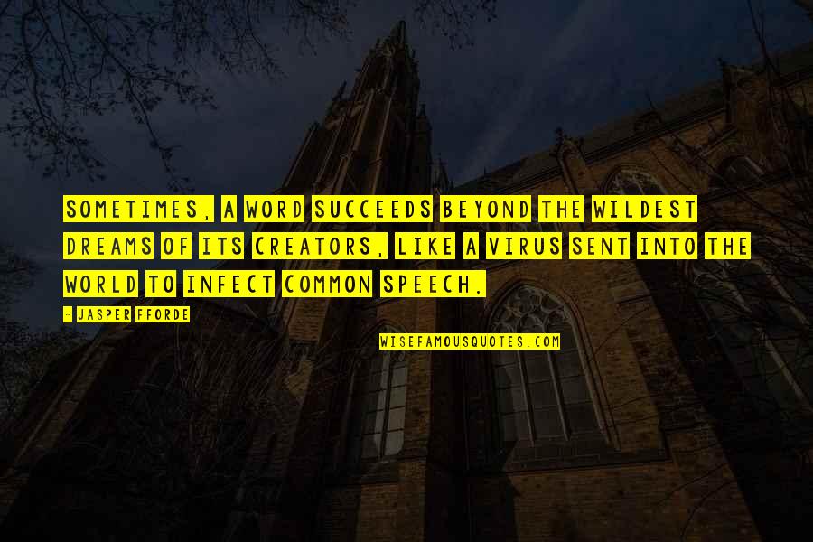 Virus Humor Quotes By Jasper Fforde: Sometimes, a word succeeds beyond the wildest dreams Virus Humor Quotes By Jasper Fforde: Sometimes, a word succeeds beyond the wildest dreams