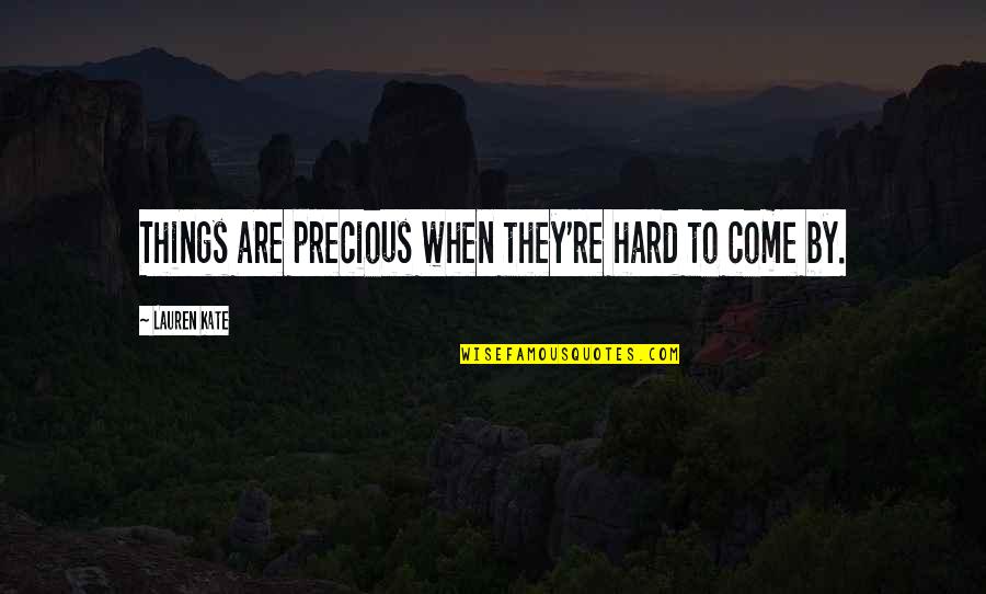 Virus Humor Quotes By Lauren Kate: Things are precious when they're hard to come Virus Humor Quotes By Lauren Kate: Things are precious when they're hard to come