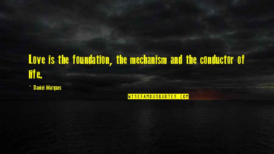 Virus Memorable Quotes By Daniel Marques: Love is the foundation, the mechanism and the