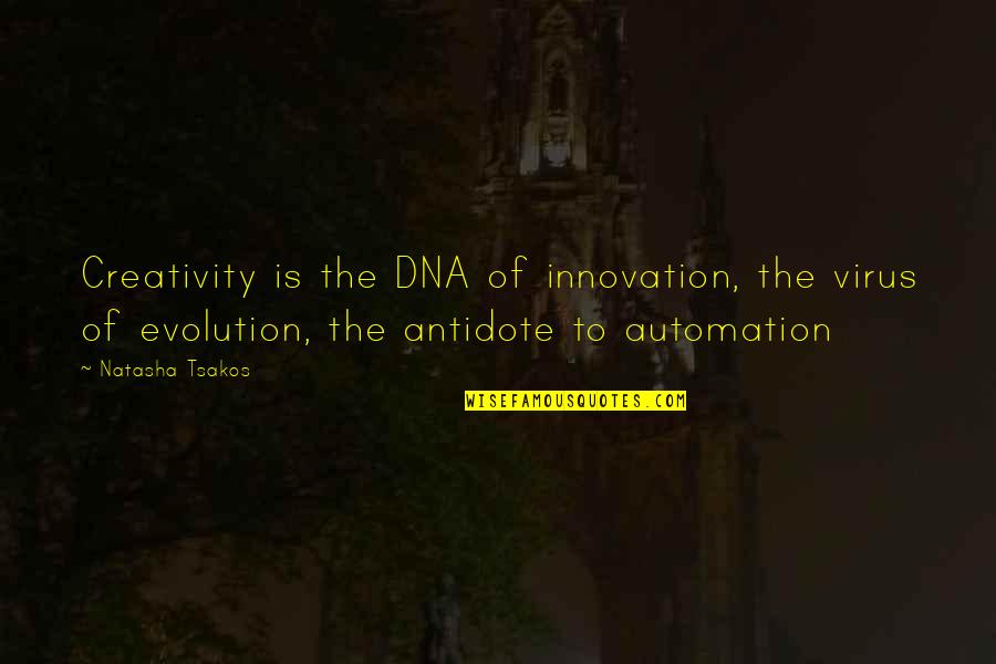 Virus Quotes By Natasha Tsakos: Creativity is the DNA of innovation, the virus