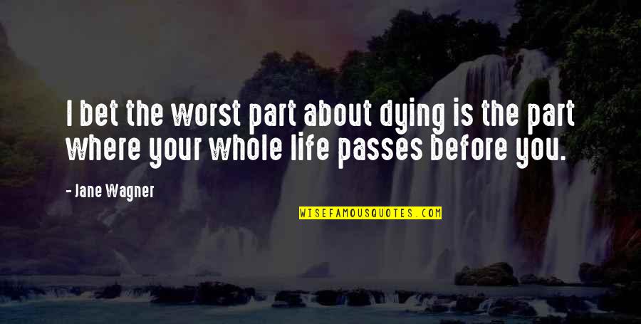 Virus Wearing Masks Quotes By Jane Wagner: I bet the worst part about dying is
