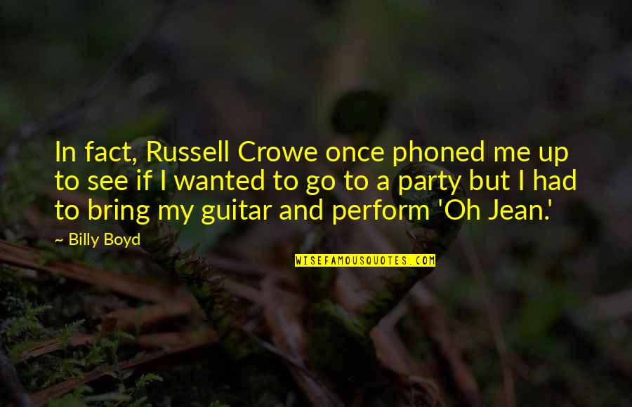 Viruscomix Quotes By Billy Boyd: In fact, Russell Crowe once phoned me up