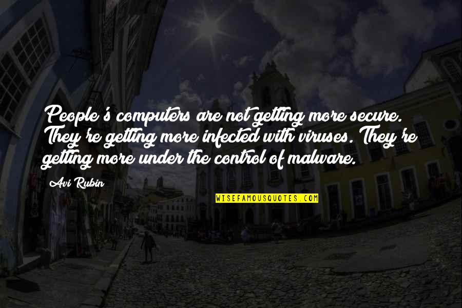 Viruses Quotes By Avi Rubin: People's computers are not getting more secure. They're