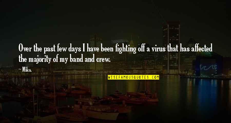 Viruses Quotes By Mika.: Over the past few days I have been Viruses Quotes By Mika.: Over the past few days I have been