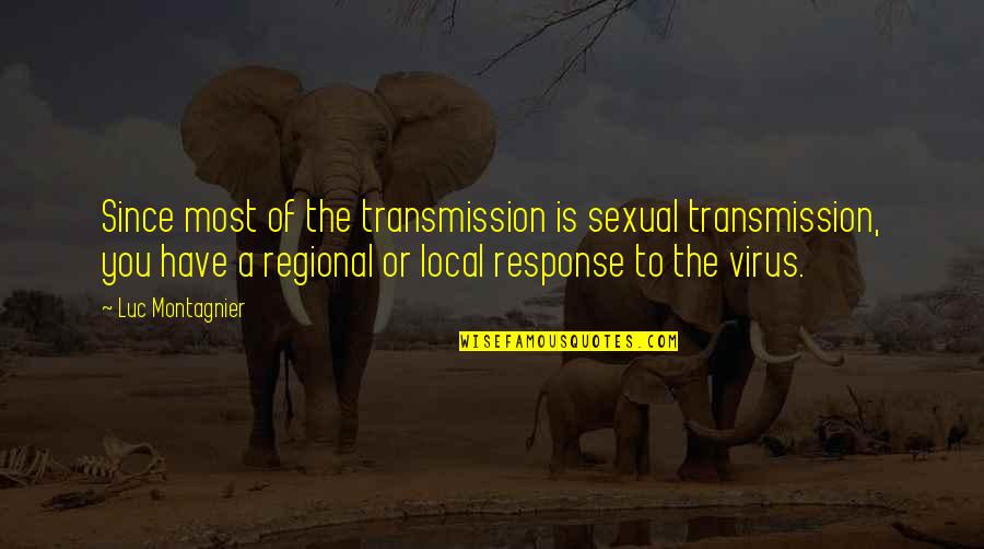 Virus's Quotes By Luc Montagnier: Since most of the transmission is sexual transmission,