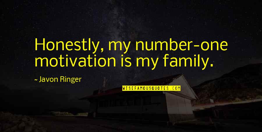 Virvel Bend Quotes By Javon Ringer: Honestly, my number-one motivation is my family. Virvel Bend Quotes By Javon Ringer: Honestly, my number-one motivation is my family.