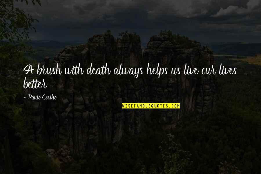 Virya Quotes By Paulo Coelho: A brush with death always helps us live