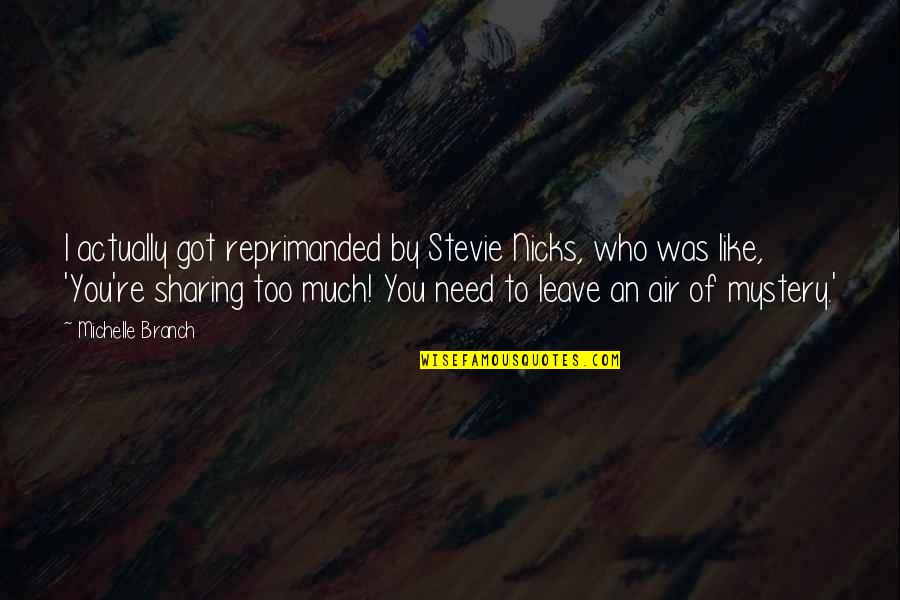 Virztask1850 Quotes By Michelle Branch: I actually got reprimanded by Stevie Nicks, who