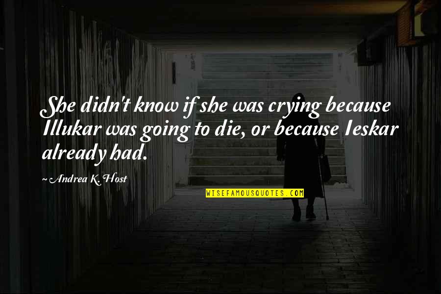 Vis Quotes By Andrea K. Host: She didn't know if she was crying because