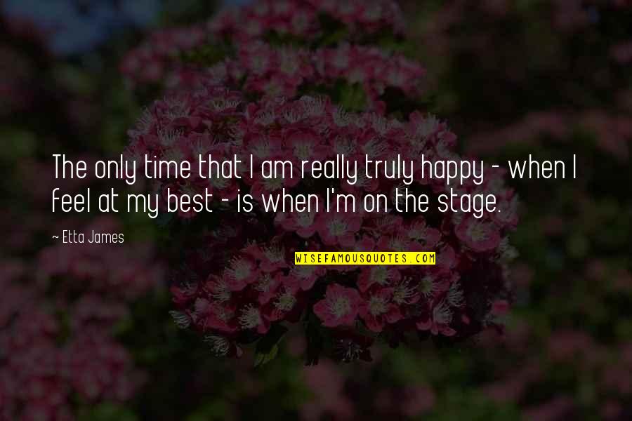 Visada Online Quotes By Etta James: The only time that I am really truly Visada Online Quotes By Etta James: The only time that I am really truly