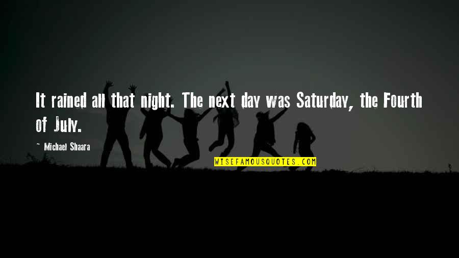 Visada Online Quotes By Michael Shaara: It rained all that night. The next day
