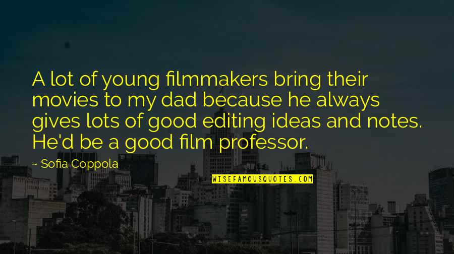 Visada Online Quotes By Sofia Coppola: A lot of young filmmakers bring their movies Visada Online Quotes By Sofia Coppola: A lot of young filmmakers bring their movies