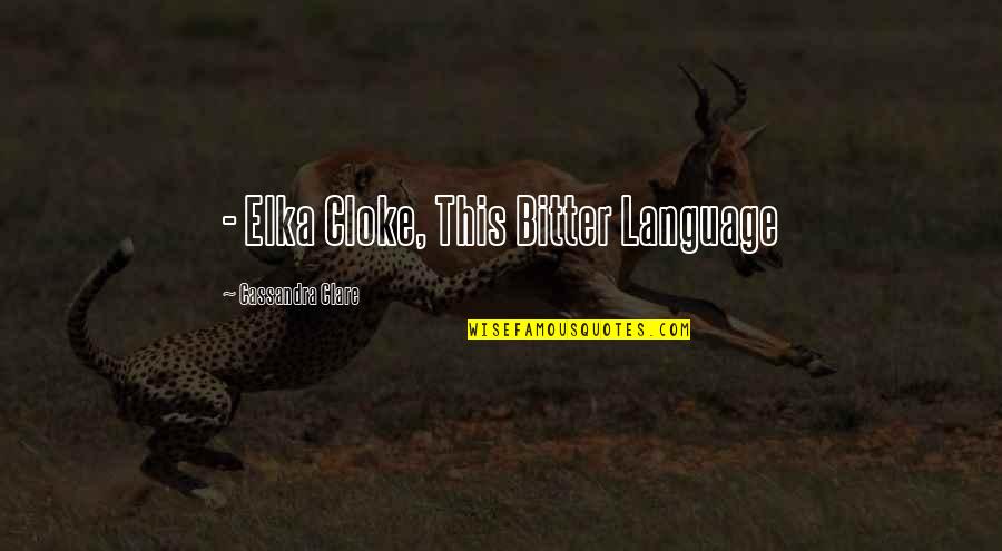 Visanthe Quotes By Cassandra Clare: - Elka Cloke, This Bitter Language Visanthe Quotes By Cassandra Clare: - Elka Cloke, This Bitter Language